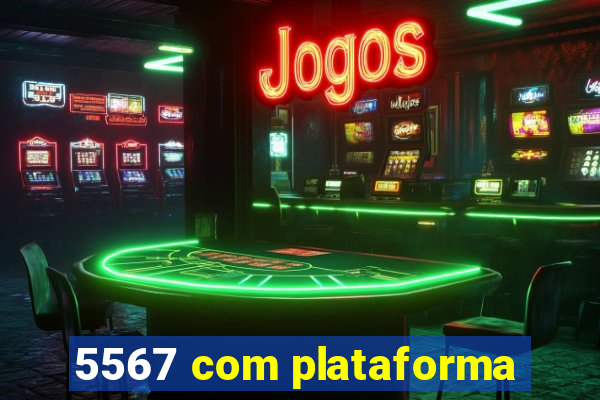 5567 com plataforma